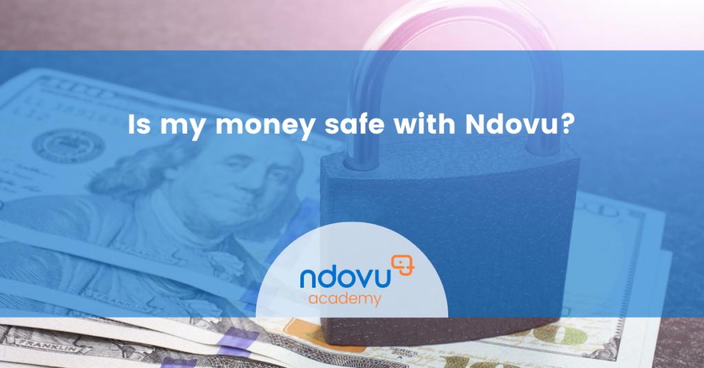 Safety: Is my money secure with Ndovu?